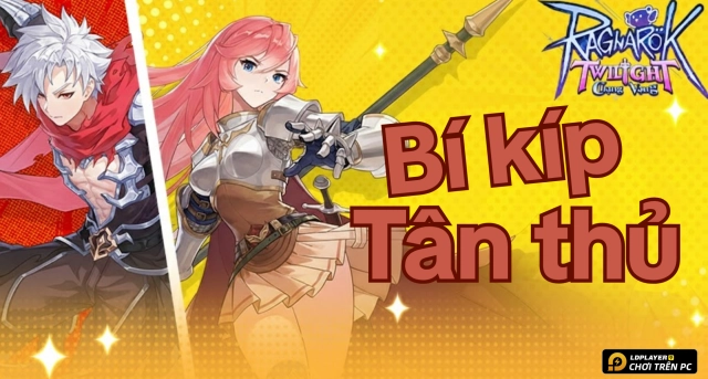 Hướng Dẫn Tân Thủ Ragnarok Twilight Phát Triển Thần Tốc