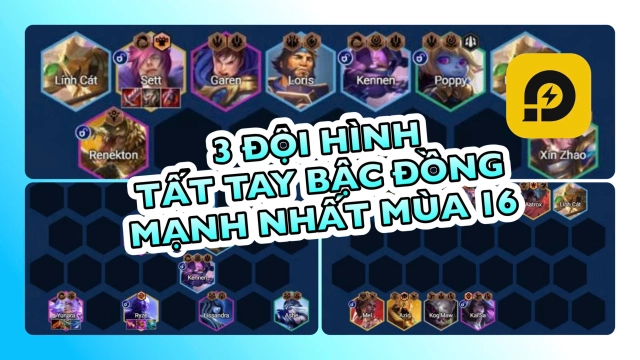 Đấu Trường Chân Lý: 3 Đội Hình Tất Tay Bậc Đồng Mạnh Nhất Mùa 16 ĐTCL TFT