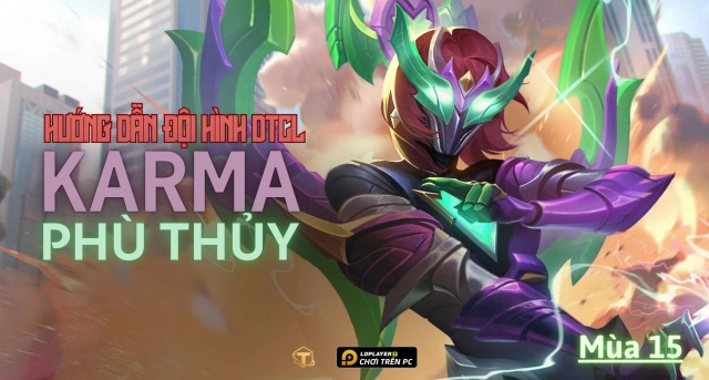 Đấu Trường Chân Lý: Hướng dẫn cách chơi đội hình Karma Phù Thủy TFT mùa 15
