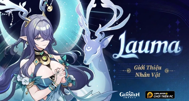Genshin Impact: Hướng dẫn build Lauma chuẩn nhất và đội hình đề cử