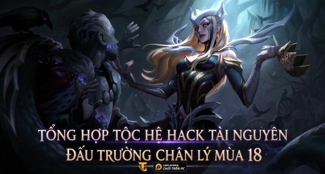 Top Các Tộc Hệ Hack Tài Nguyên Bá Đạo Nhất Đấu Trường Chân Lý Mùa 18