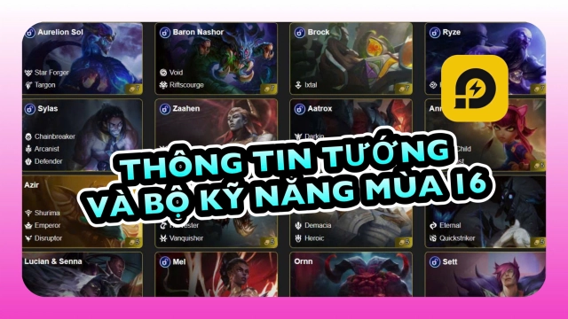 Đấu Trường Chân Lý: Danh Sách Tướng Mùa 16 Và Thông Tin Bộ Kỹ Năng