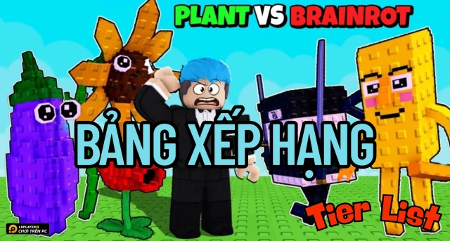 Roblox VNG: Bảng xếp hạng / Tier list Plant vs Brainrot