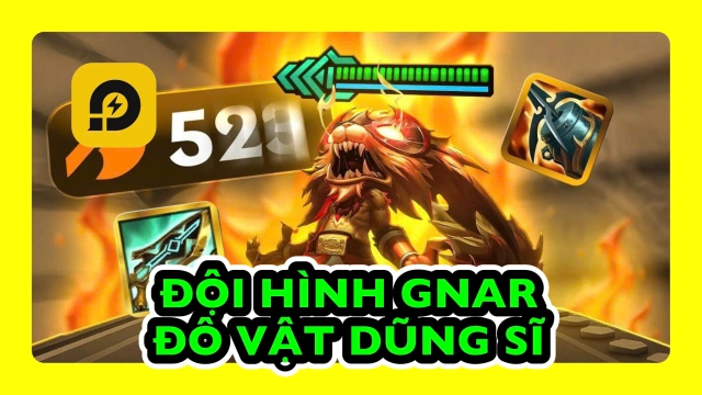 Đấu Trường Chân Lý: Hướng Dẫn Cách Chơi Đội Hình Gnar Đô Vật Dũng Sĩ ĐTCL Mùa 15