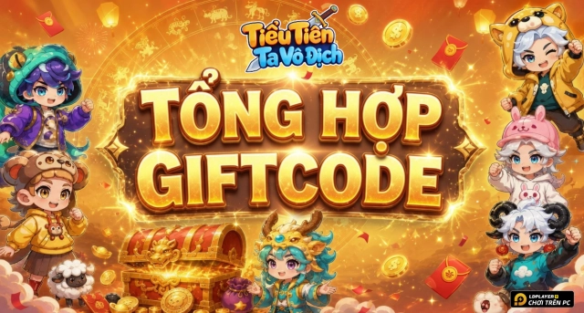 Code Tiểu Tiên Ta Vô Địch mới nhất 2026 và Hướng Dẫn Nhập Giftcode