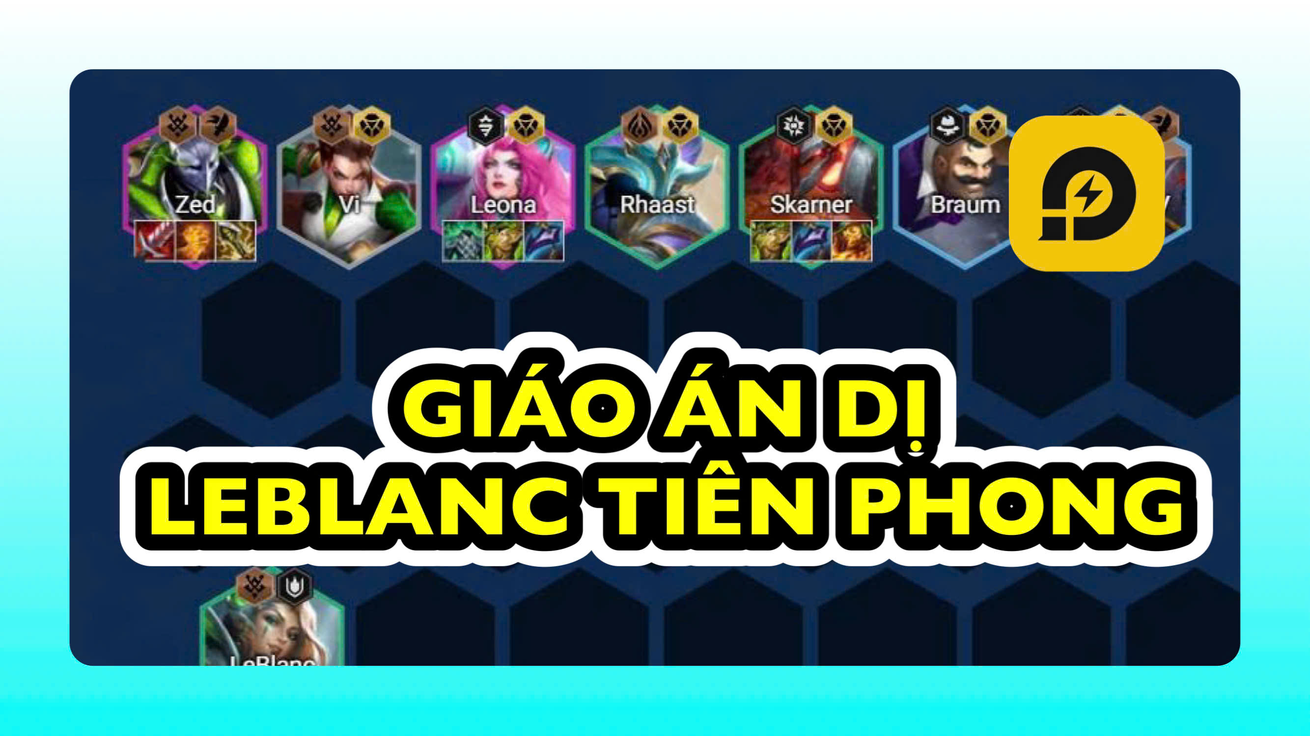 Đấu Trường Chân Lý: Giáo Án Dị Leblanc Tiên Phong Reroll Meta Mới