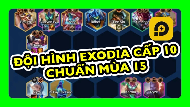 Đấu Trường Chân Lý: Cách Chơi Đội Hình EXODIA Cấp 10 ĐTCL Mùa 15
