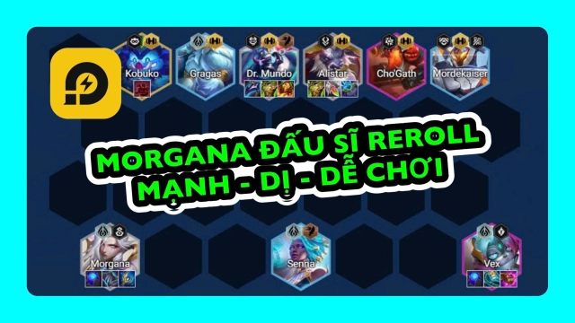 Đấu Trường Chân Lý: Đội Hình Morgana Đấu Sĩ Mùa 14