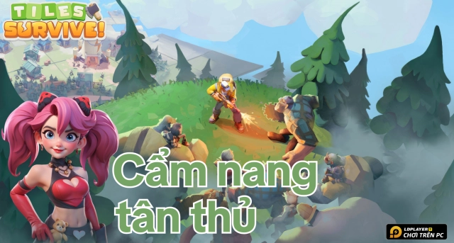Tiles Survive: Cẩm nang sinh tồn và phát triển lực chiến toàn diện