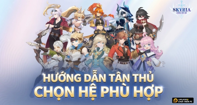 Skyria: Đảo Kì Bí – Hướng dẫn chọn hệ cho tân thủ