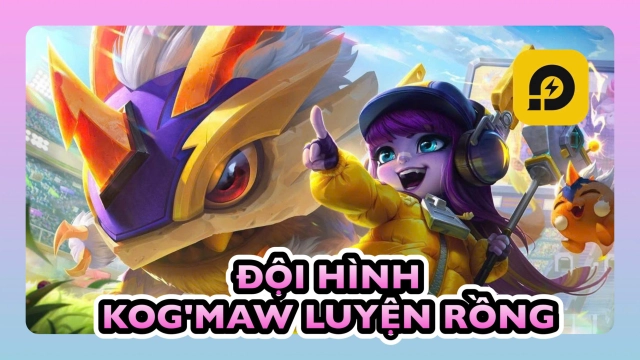 Đấu Trường Chân Lý: Giáo Án Kog'Maw Luyện Rồng ĐTCL Mùa 15
