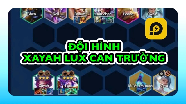 Đấu Trường Chân Lý: Cách Chơi Đội Hình Xayah Lux Can Trường ĐTCL Mùa 15