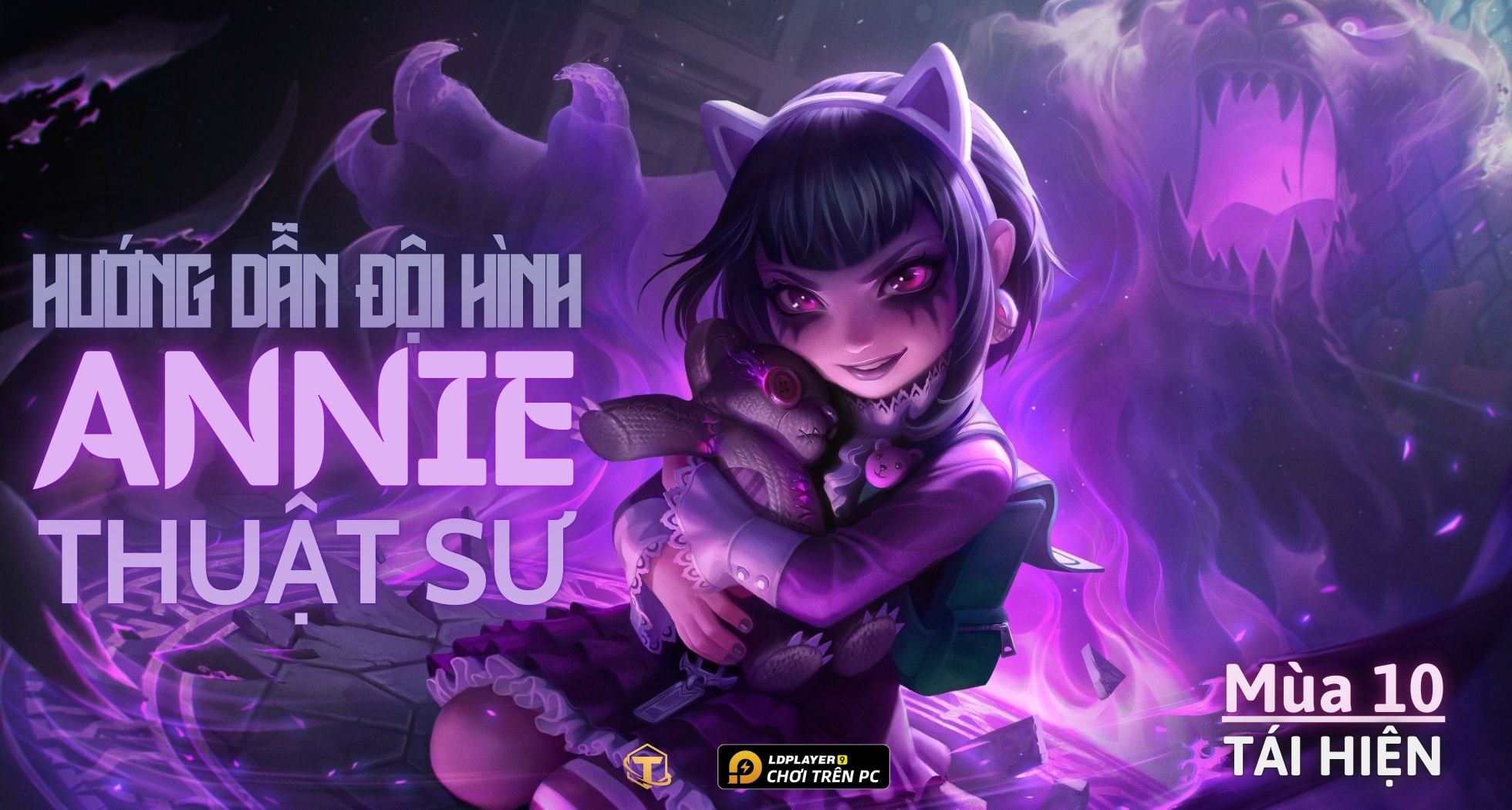 Đấu Trường Chân Lý: Hướng dẫn cách chơi Đội hình Thuật Sư Annie TFT mùa 10 tái hiện