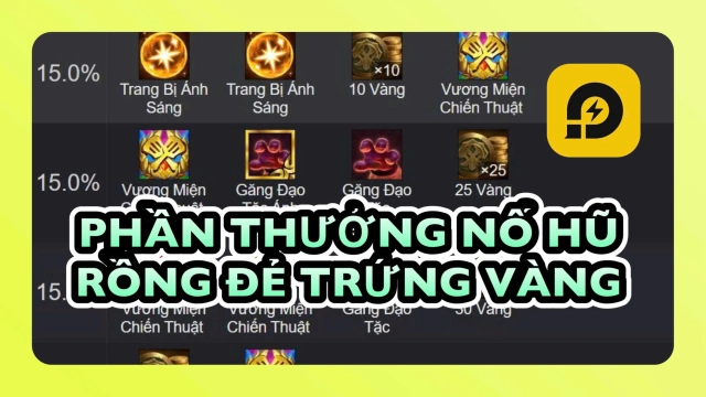 Đấu Trường Chân Lý: Phần Thưởng Nổ Hũ Trứng Vàng Mới Nhất