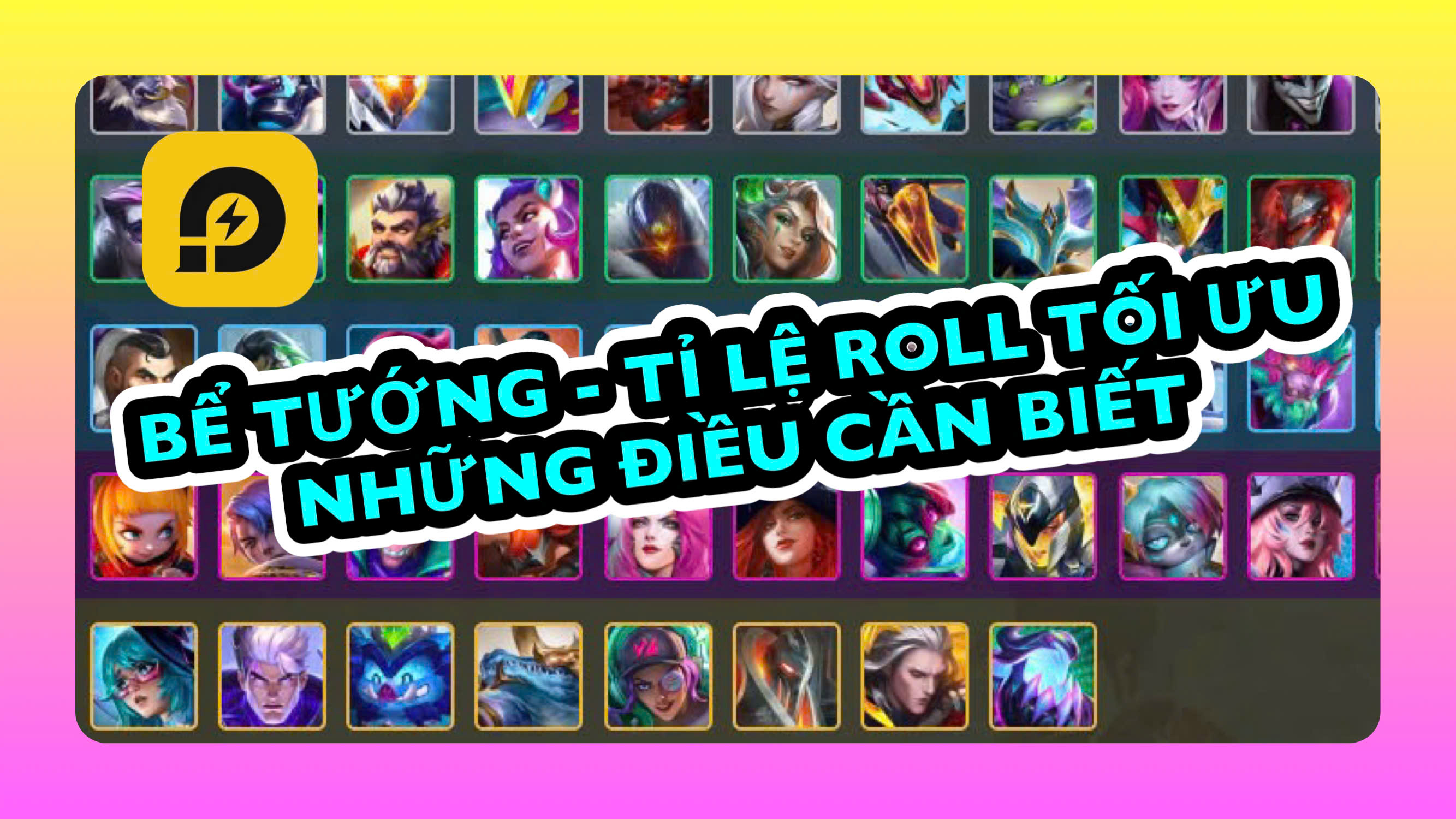 Đấu Trường Chân Lý: Bể Tướng - Tỉ Lệ Roll & Những Điều Cần Biết Mùa 14