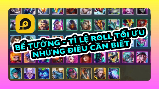 Đấu Trường Chân Lý: Bể Tướng - Tỉ Lệ Roll & Những Điều Cần Biết Mùa 14
