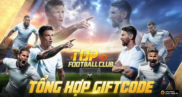 Code Top Football Club mới nhất 2026 và Hướng Dẫn Nhập Giftcode