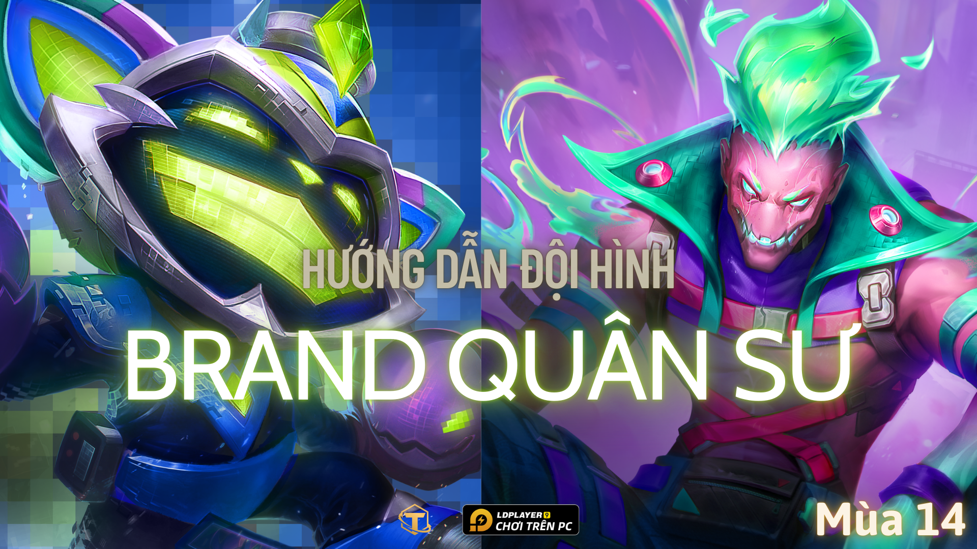 Đấu Trường Chân Lý: Hướng dẫn cách chơi đội hình Brand Quân Sư TFT 14.2