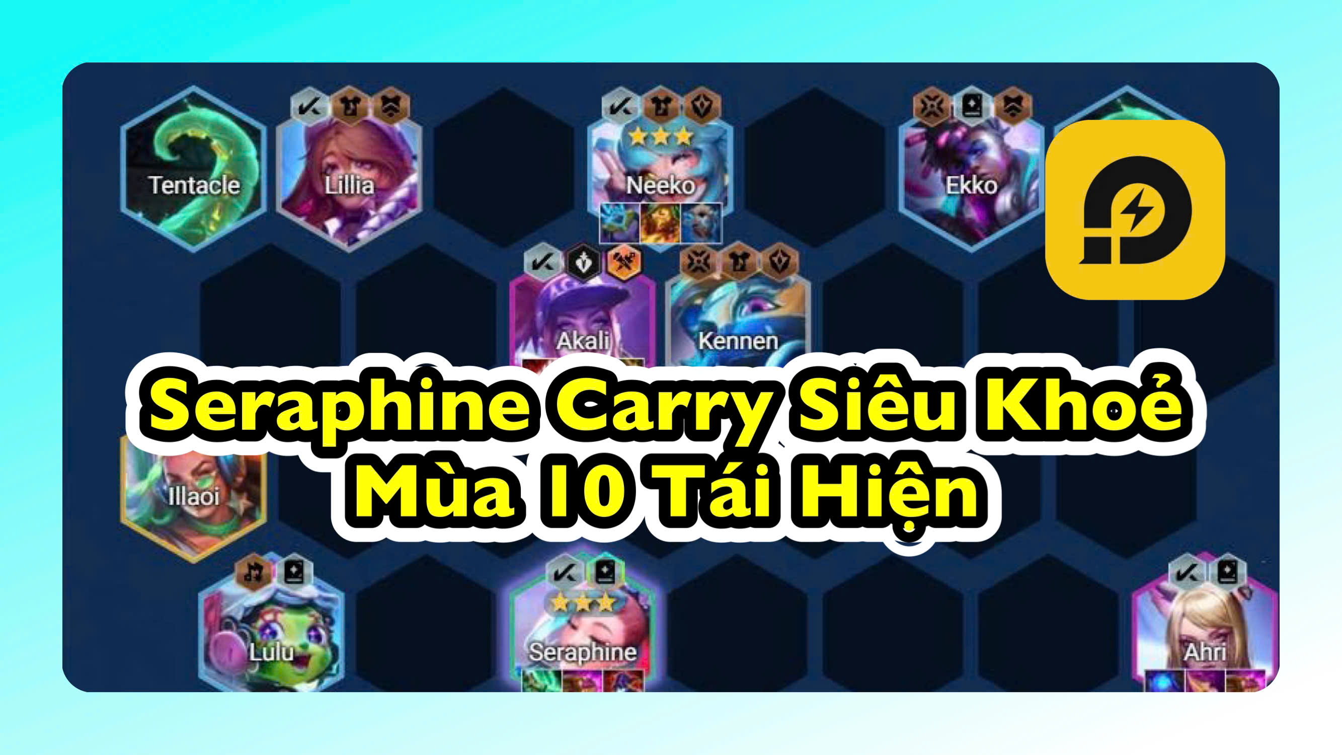 Đấu Trường Chân Lý: Đội Hình Seraphine Carry Mùa 10 Tái Hiện