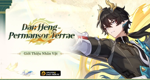 Honkai: Star Rail - Hướng dẫn build Dan Heng - Permansor Terrae chuẩn nhất và đội hình đề cử