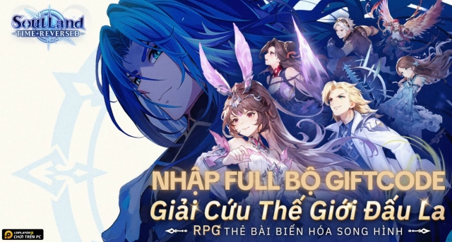Full bộ code Soul Land: Time Reversed - Hướng dẫn cách nhập chi tiết