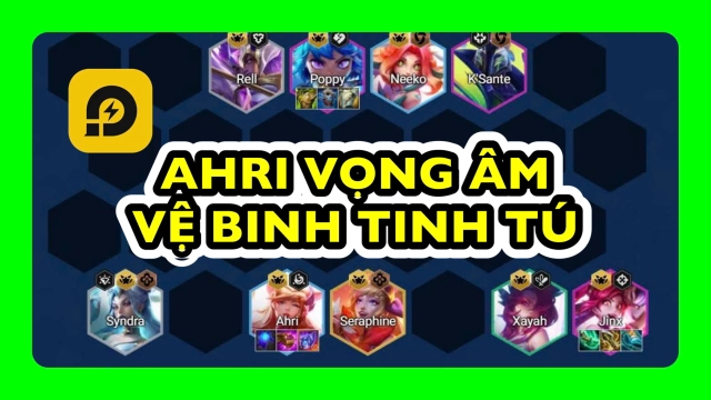 Đấu Trường Chân Lý: Cách Chơi Đội Hình Ahri Vọng Âm ĐTCL Mùa 15
