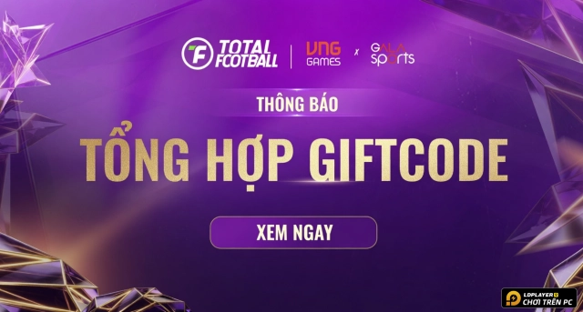 Code Total Football VNG mới nhất 2026 và Hướng Dẫn Nhập Giftcode