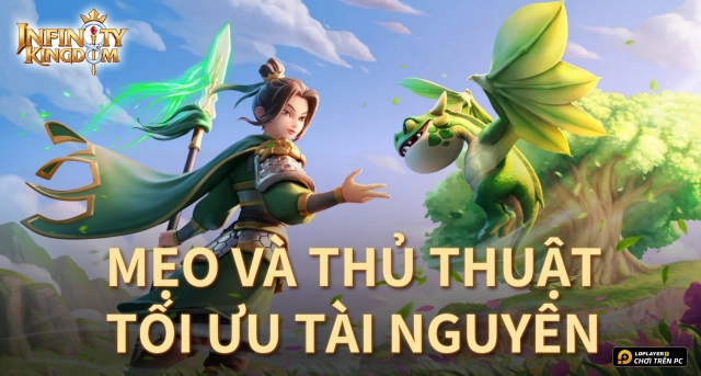 Hướng Dẫn Quản Lý Tài Nguyên Infinity Kingdom Cho Tân Thủ