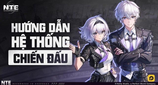 Hướng Dẫn Toàn Tập Hệ Thống Chiến Đấu Neverness to Everness