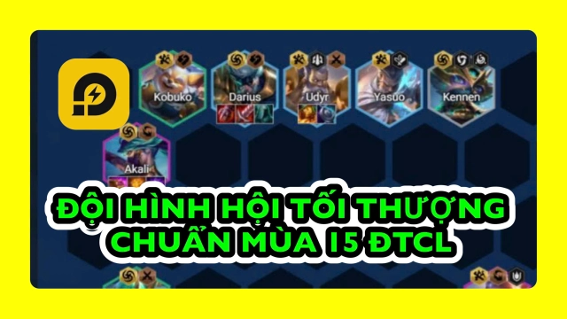 Đấu Trường Chân Lý: Đội Hình Hội Tối Thượng Chuẩn Mùa 15 ĐTCL