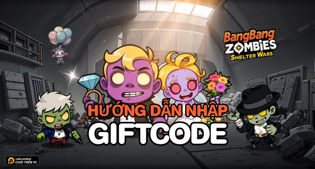 Full bộ code BangBang Zombie: Chiến Shelter - Hướng dẫn cách nhập chi tiết