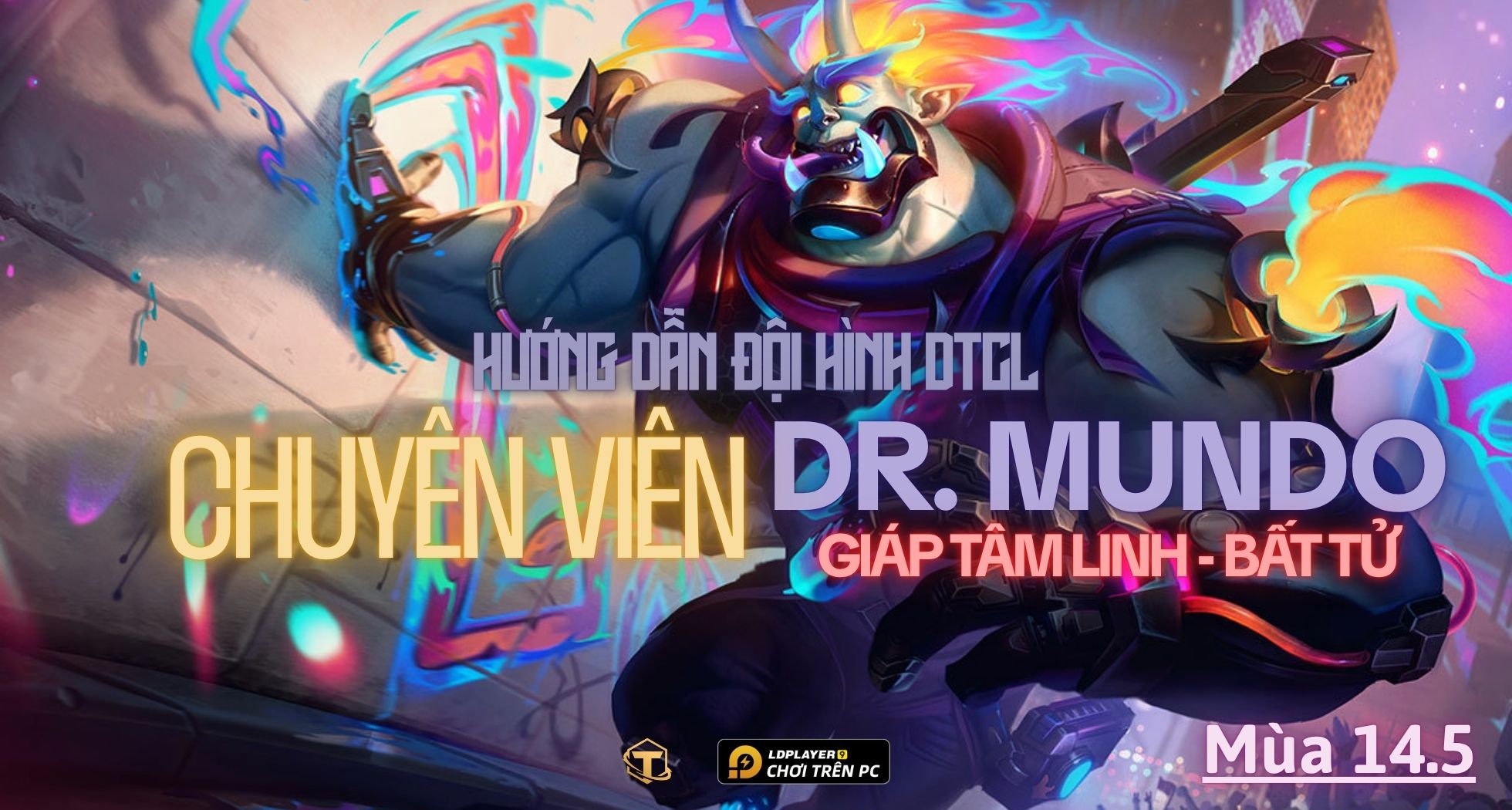 Đấu Trường Chân Lý: Hướng dẫn cách chơi Đội hình Chuyên Viên Dr. Mundo TFT mùa 14.5