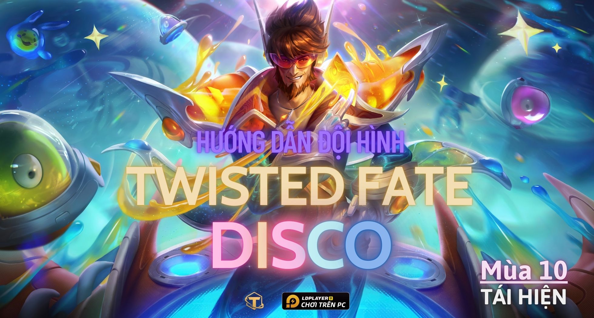 Đấu Trường Chân Lý: Hướng dẫn cách chơi Đội hình Disco Twisted Fate TFT mùa 10 tái hiện