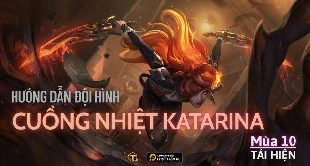Đấu Trường Chân Lý: Hướng dẫn cách chơi Đội hình Katarina Cuồng Nhiệt TFT mùa 10 tái hiện