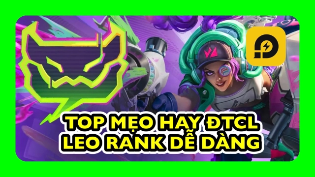 Đấu Trường Chân Lý: Top Mẹo Siêu Lợi Hại Giúp Leo Rank Dễ Dàng