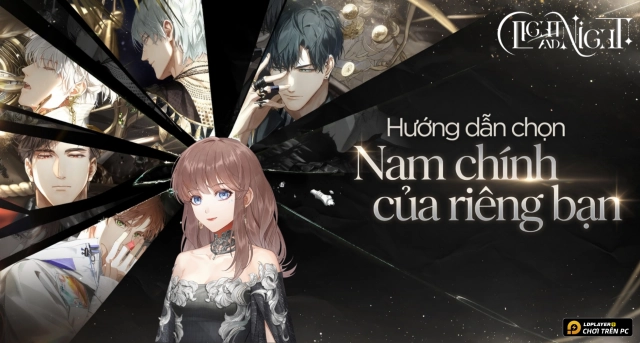 Hướng Dẫn Light and Night: Giới thiệu Nam Chính - Nên Chọn Ai?