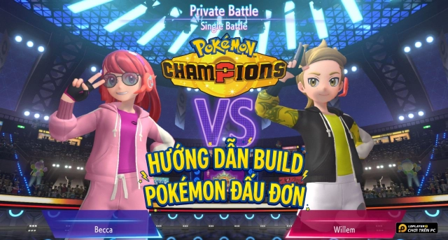 Pokémon Champions: Hướng Dẫn Build Pokémon Cho Chế Độ Single