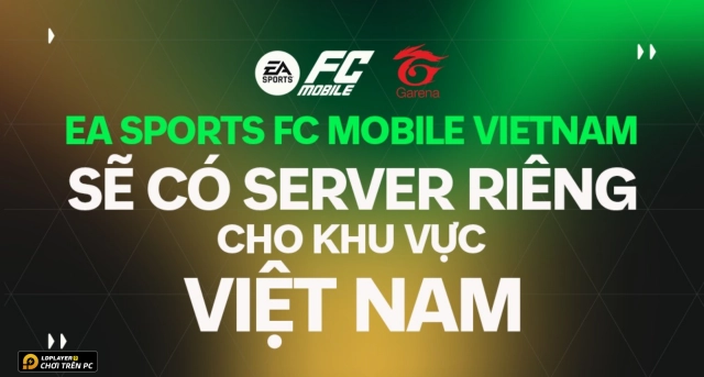 EA Sports FC Mobile Vietnam: Ra Mắt Máy Chủ Riêng Cho Khu Vực Việt Nam