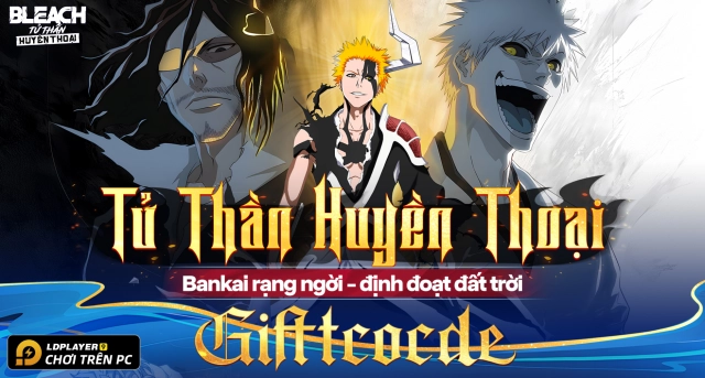 Code Bleach Tử Thần Huyền Thoại mới nhất 2026 và Hướng Dẫn Nhập Giftcode