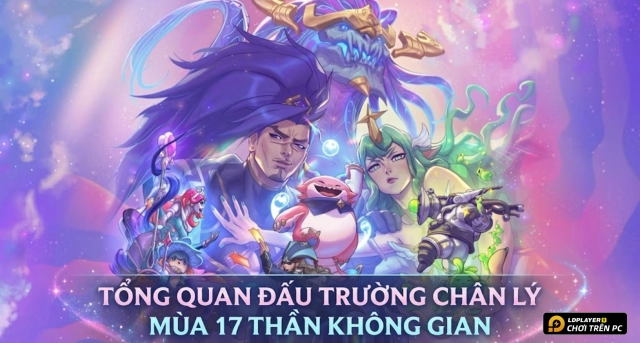 Đấu Trường Chân Lý: Thần Không Gian mùa 17