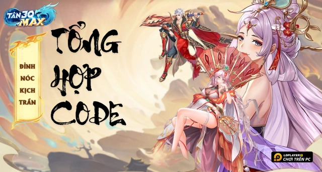 Code Tân 3Q: MAX mới nhất 2026 và Hướng Dẫn Nhập Giftcode