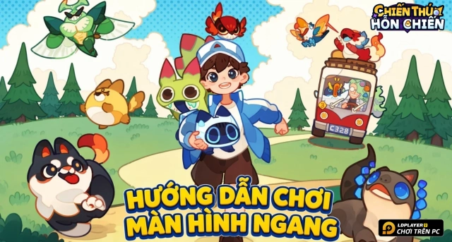 Cách Chơi Chiến Thú Hỗn Chiến Màn Hình Ngang Trên PC