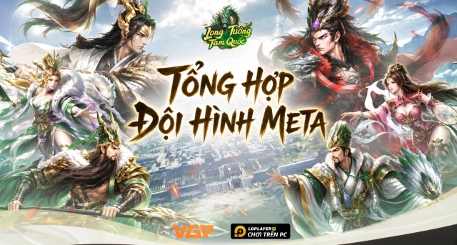 Tổng Hợp Đội Hình Meta Long Tướng Tam Quốc