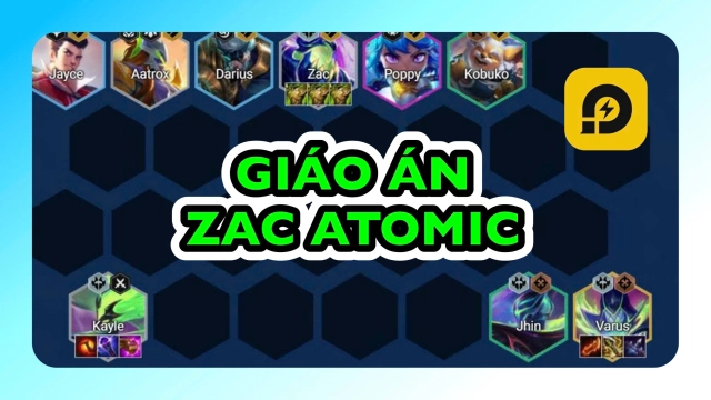 Đấu Trường Chân Lý: Giáo Án Đội Hình Zac I am Atomic ĐTCL Mùa 15