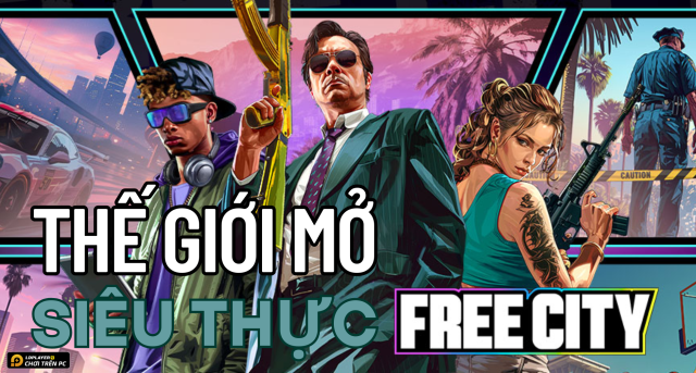 Garena Free City: Siêu phẩm thế giới mở giúp game thủ xả stress cực mạnh