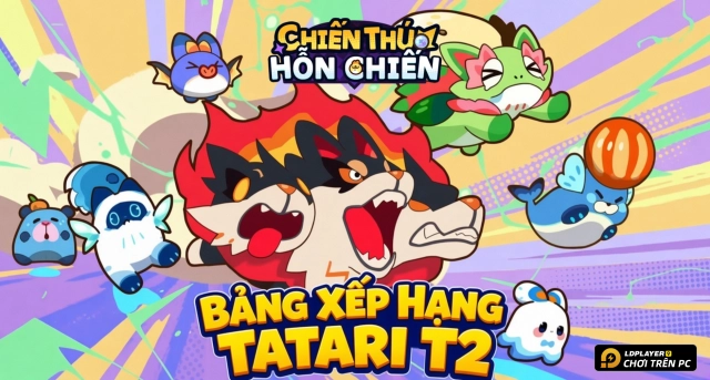 Chiến Thú Hỗn Chiến: Bảng Xếp Hạng Tatari T2