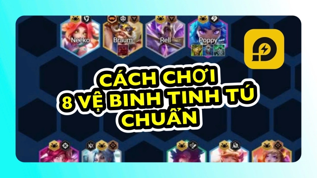 Đấu Trường Chân Lý: Cách Chơi Đội Hình 8 Vệ Binh Tinh Tú Chuẩn Mùa 15