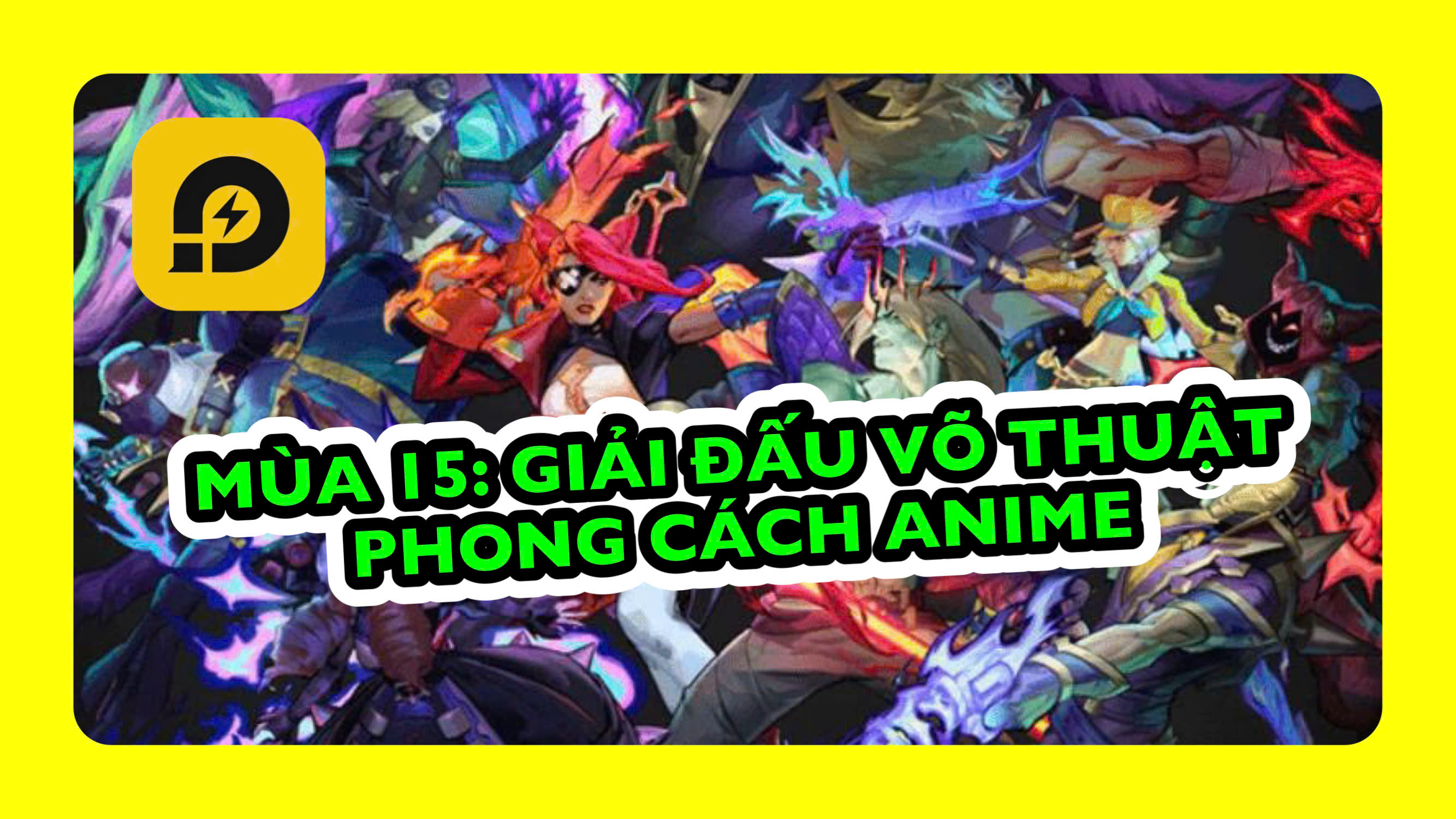 Đấu Trường Chân Lý: Giải Đấu Võ thuật Phong Cách ANIME Mùa 15