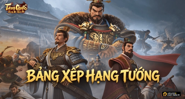 Bảng Xếp Hạng Tướng Tam Quốc Tranh Bá Thiên Hạ Mới Nhất