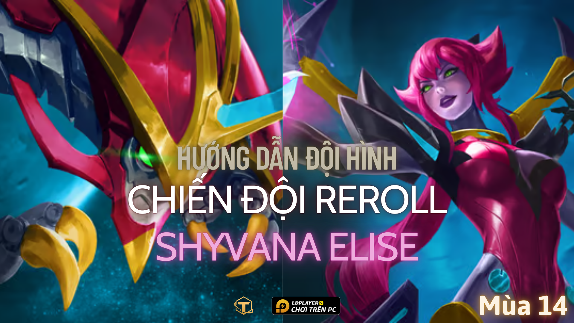 Đấu Trường Chân Lý / TFT: Hướng dẫn cách chơi đội hình Chiến Đội Shyvana Elise mùa 14